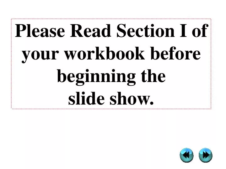 please read section i of your workbook before beginning the slide show