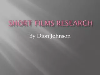 Short films research