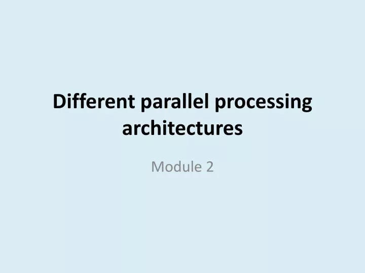 different parallel processing architectures