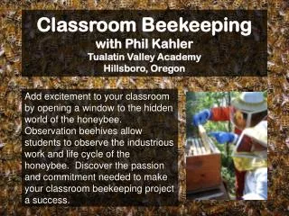 Classroom Beekeeping with Phil Kahler Tualatin Valley Academy Hillsboro, Oregon