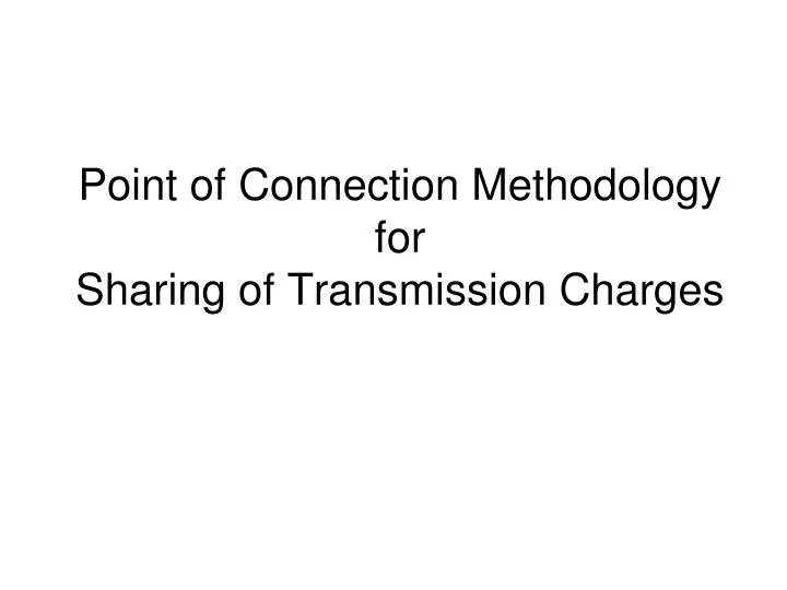 point of connection methodology for sharing of transmission charges