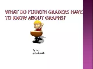 What do Fourth Graders Have to Know about Graphs?