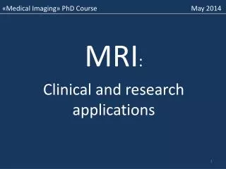 MRI : Clinical and research applications