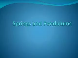 Springs and Pendulums