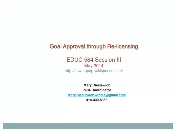 goal approval through re licensing educ 584 session iii may 2014 http sewntppdp wikispaces com