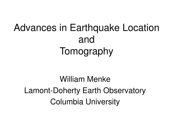 advances in earthquake location and tomography