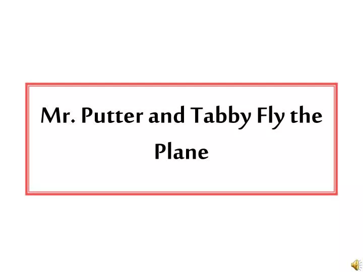 mr putter and tabby fly the plane