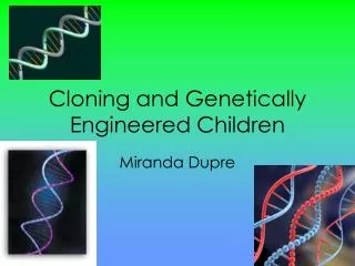 Cloning and Genetically Engineered Children