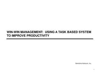 WIN-WIN MANAGEMENT: USING A TASK BASED SYSTEM TO IMPROVE PRODUCTIVITY