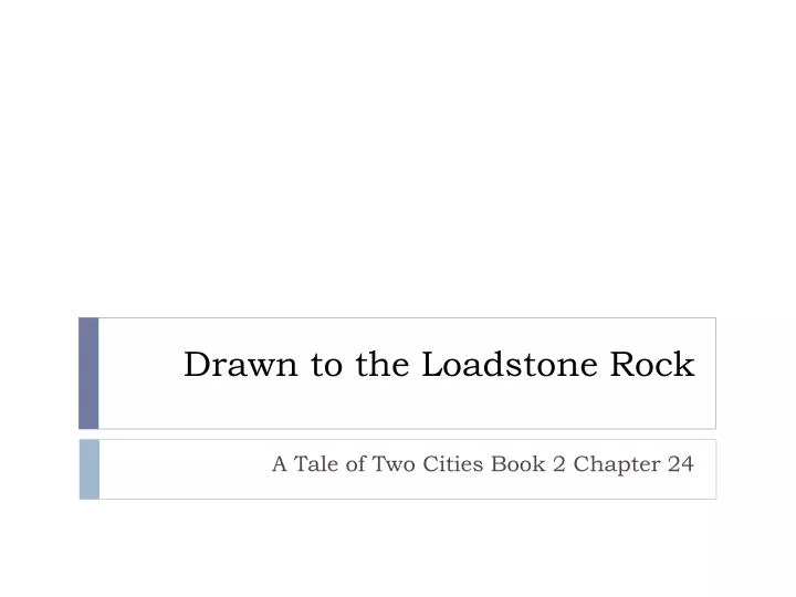 drawn to the loadstone rock