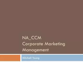 NA_CCM Corporate Marketing Management