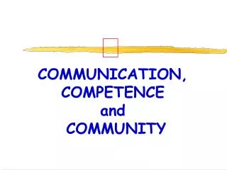 COMMUNICATION, COMPETENCE and COMMUNITY