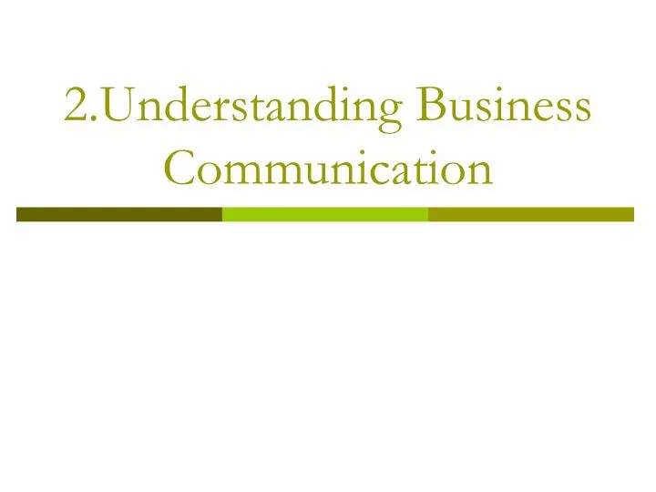 2 understanding business communication