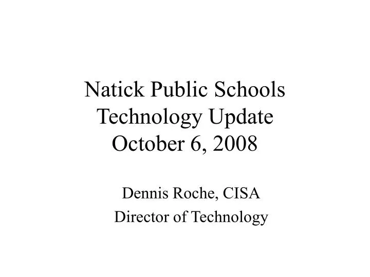 natick public schools technology update october 6 2008