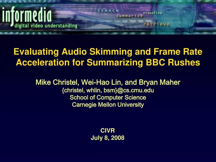 evaluating audio skimming and frame rate acceleration for summarizing bbc rushes