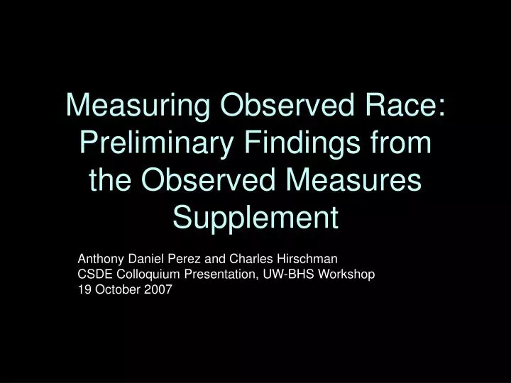measuring observed race preliminary findings from the observed measures supplement