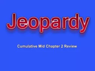 Cumulative Mid Chapter 2 Review