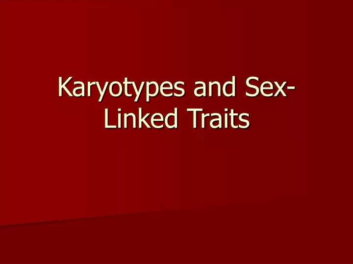 karyotypes and sex linked traits