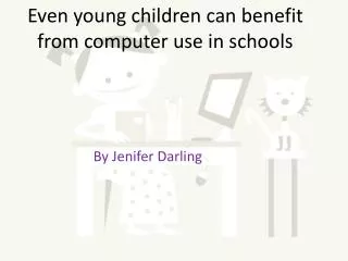 Even young children can benefit from computer use in schools