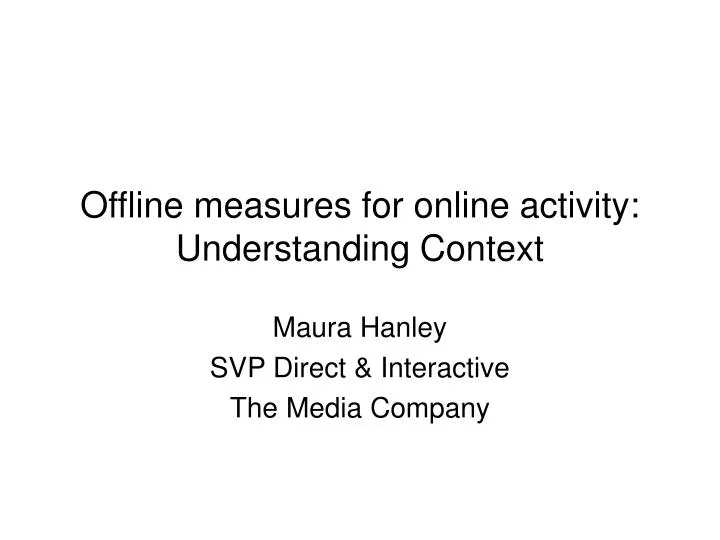 offline measures for online activity understanding context