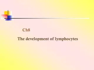 The development of lymphocytes