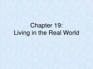 Chapter 19: Living in the Real World