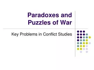 Paradoxes and Puzzles of War