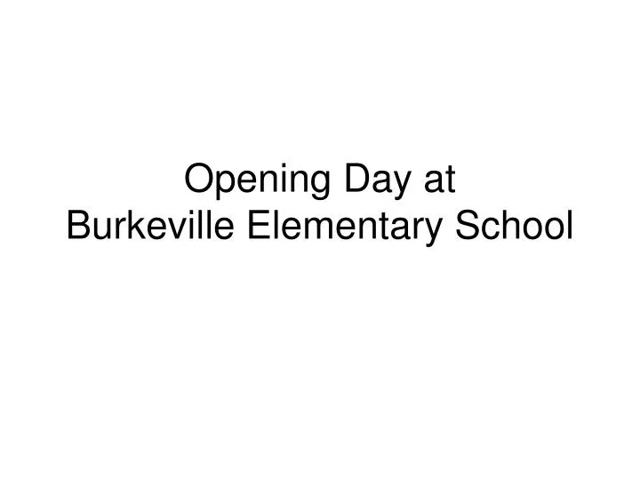 opening day at burkeville elementary school