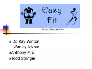 Dr. Ray Winton Faculty Advisor Anthony Piro Todd Stringer