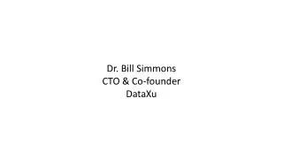 Dr. Bill Simmons CTO &amp; Co-founder DataXu