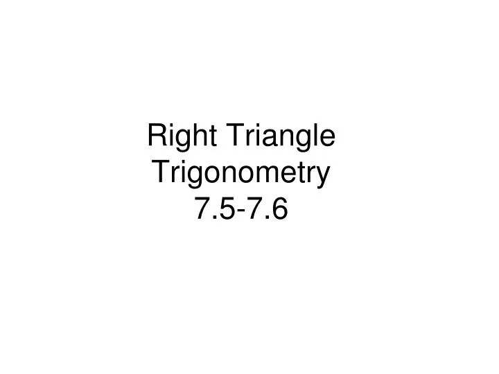 right triangle trigonometry 7 5 7 6