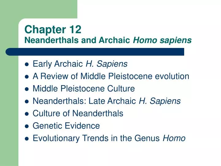 chapter 12 neanderthals and archaic homo sapiens