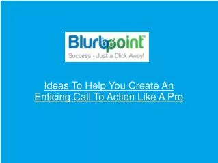 Ideas To Help You Create An Enticing Call To Action Like A P