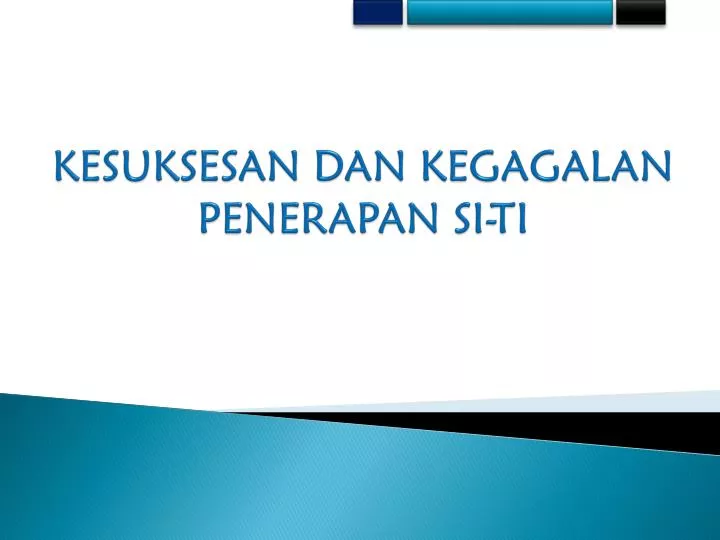 kesuksesan dan kegagalan penerapan si ti