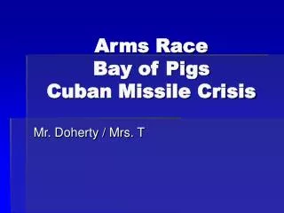 Arms Race Bay of Pigs Cuban Missile Crisis