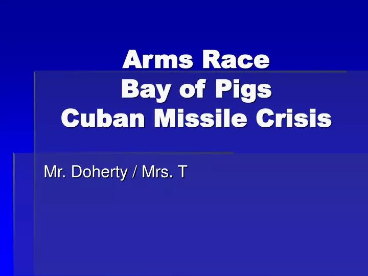 arms race bay of pigs cuban missile crisis