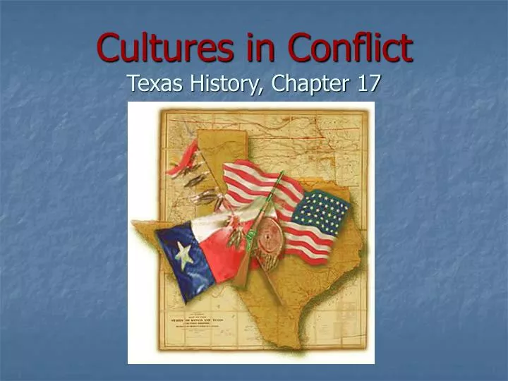 cultures in conflict texas history chapter 17