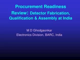 Procurement Readiness Review : Detector Fabrication, Qualification &amp; Assembly at India