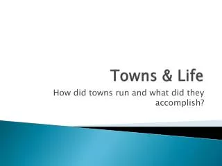 Towns &amp; Life