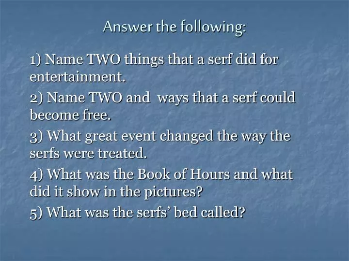 answer the following