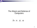 The Attack and Defense of Computers Dr. 許 富 皓