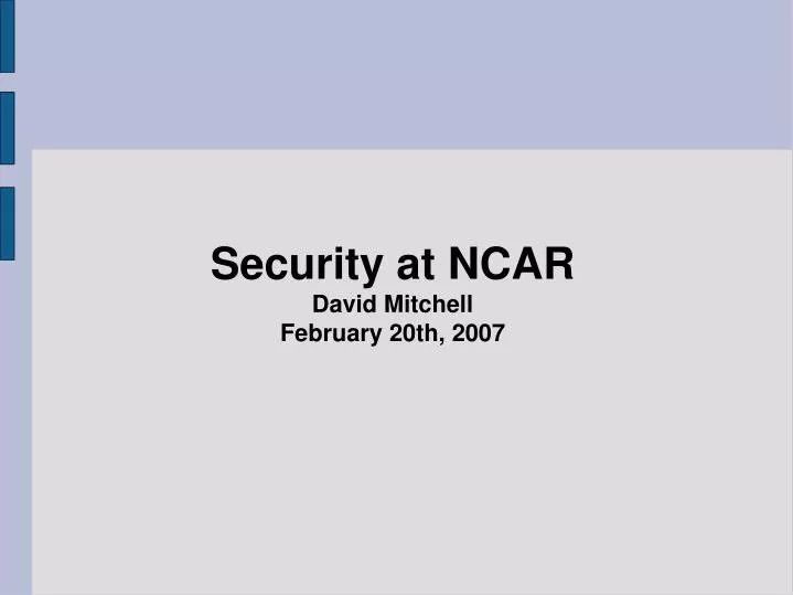 security at ncar david mitchell february 20th 2007