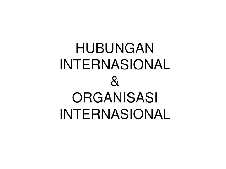 hubungan internasional organisasi internasional