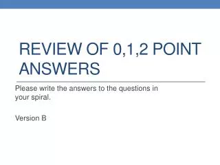 REVIEW of 0,1,2 point answers