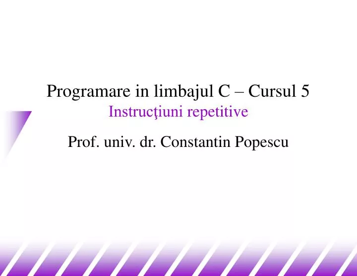 programare in limbajul c cursul 5 instruc iuni repetitive prof univ dr constantin popescu