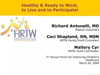 Richard Antonelli, MD Medical Consultant Ceci Shapland, RN, MSN HRTW Family/Youth Consultant