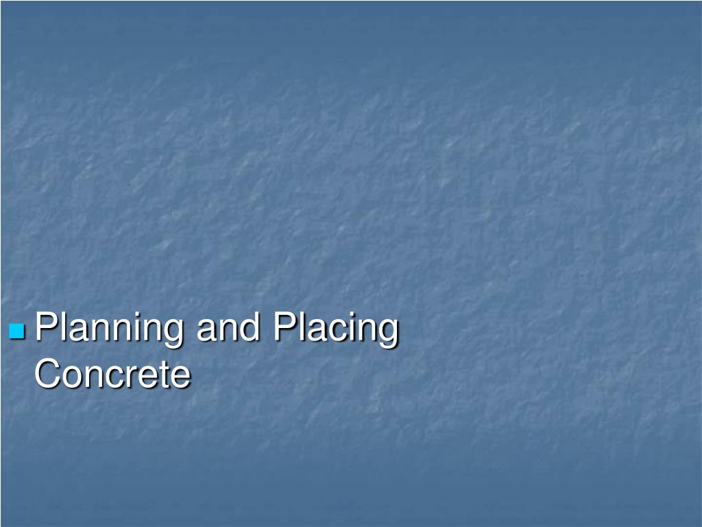PPT - Planning and Placing Concrete PowerPoint Presentation, free ...