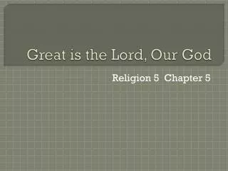 Great is the Lord, Our God