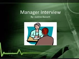 Manager Interview By: Justine Bassett