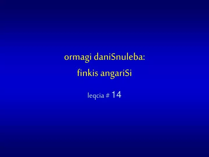 ormagi danisnuleba finkis angarisi